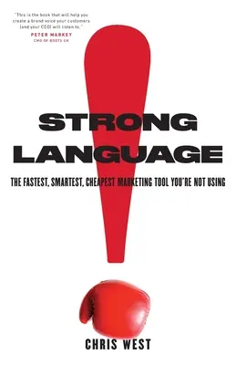 Mocny język: Najszybsze, najmądrzejsze i najtańsze narzędzie marketingowe, którego nie używasz - Strong Language: The Fastest, Smartest, Cheapest Marketing Tool You're Not Using