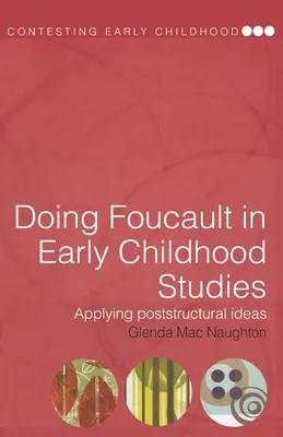 Doing Foucault in Early Childhood Studies: Zastosowanie idei poststrukturalistycznych - Doing Foucault in Early Childhood Studies: Applying Post-Structural Ideas