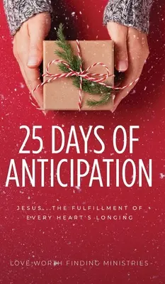 25 dni oczekiwania: Jezus . Spełnienie tęsknoty każdego serca - 25 Days of Anticipation: Jesus . . . The Fulfillment of Every Heart's Longing