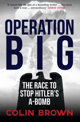 Operacja Big - Wyścig, by powstrzymać hitlerowską bombę atomową - Operation Big - The Race to Stop Hitler's A-Bomb