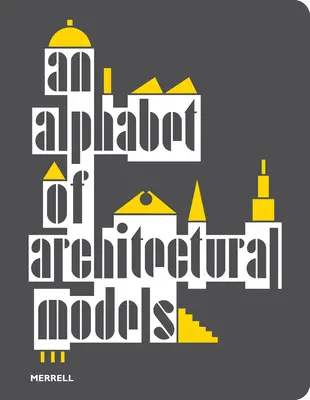 Alfabet modeli architektonicznych - An Alphabet of Architectural Models