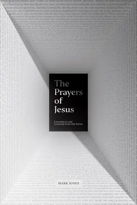 Modlitwy Jezusa: Słuchanie i uczenie się od naszego Zbawiciela - The Prayers of Jesus: Listening to and Learning from Our Savior