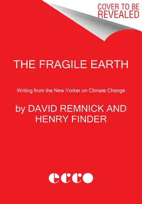 Krucha Ziemia: New Yorker o zmianach klimatu - The Fragile Earth: Writing from the New Yorker on Climate Change