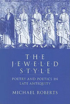 Klejnotowy styl: Poezja i poetyka w późnym antyku - The Jeweled Style: Poetry and Poetics in Late Antiquity