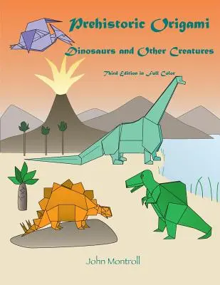 Prehistoryczne origami: Dinozaury i inne stworzenia - Prehistoric Origami: Dinosaurs and Other Creatures