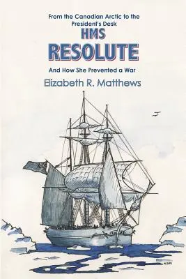 Od kanadyjskiej Arktyki do biurka prezydenta - HMS Resolute i jak zapobiegła wojnie - From the Canadian Arctic to the President's Desk HMS Resolute and How She Prevented a War