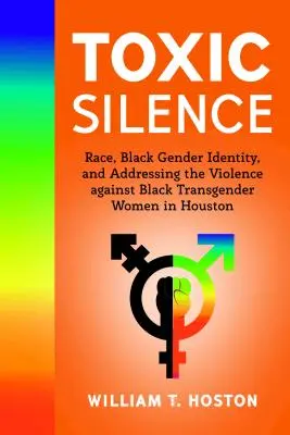 Toksyczna cisza: rasa, czarna tożsamość płciowa i przemoc wobec czarnoskórych transpłciowych kobiet w Houston - Toxic Silence; Race, Black Gender Identity, and Addressing the Violence against Black Transgender Women in Houston