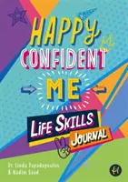 Happy Confident Me Life Skills Journal - 60 ćwiczeń rozwijających 10 kluczowych umiejętności życiowych - Happy Confident Me Life Skills Journal - 60 activities to develop 10 key Life Skills