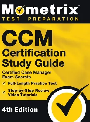 CCM Certification Study Guide - Certified Case Manager Exam Secrets, pełnowymiarowy test praktyczny, samouczki wideo krok po kroku: [4th Edition]. - CCM Certification Study Guide - Certified Case Manager Exam Secrets, Full-Length Practice Test, Step-by-Step Review Video Tutorials: [4th Edition]