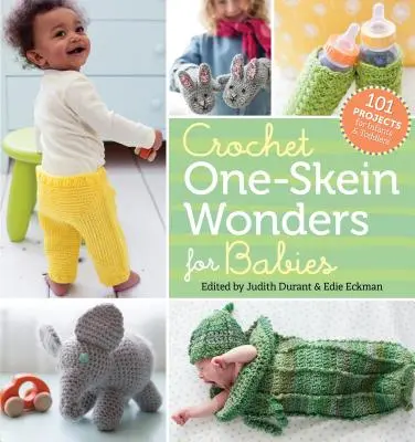 Szydełkowe cudeńka dla niemowląt: 101 projektów dla niemowląt i małych dzieci - Crochet One-Skein Wonders for Babies: 101 Projects for Infants & Toddlers