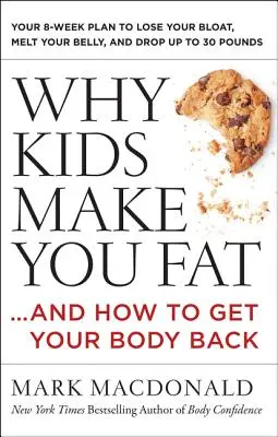 Dlaczego dzieci sprawiają, że tyjesz: ...i jak odzyskać ciało - Why Kids Make You Fat: ...and How to Get Your Body Back