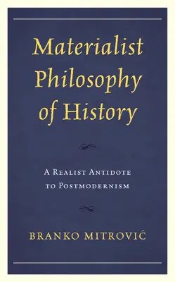 Materialistyczna filozofia historii: Realistyczne antidotum na postmodernizm - Materialist Philosophy of History: A Realist Antidote to Postmodernism