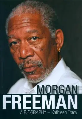 Morgan Freeman: Biografia - Morgan Freeman: A Biography