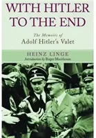 Z Hitlerem do końca: Wspomnienia kamerdynera Adolfa Hitlera - With Hitler to the End: The Memoirs of Adolf Hitler's Valet