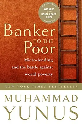 Bankier dla ubogich: mikropożyczki i walka z ubóstwem na świecie - Banker to the Poor: Micro-Lending and the Battle Against World Poverty