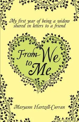 Od nas do mnie: mój pierwszy rok bycia wdową w listach do przyjaciółki - From We to Me, My First Year of Being a Widow Shared in Letters to a Friend