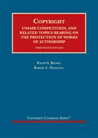 Prawo autorskie - nieuczciwa konkurencja i powiązane tematy dotyczące ochrony dzieł autorskich - Copyright - Unfair Competition, and Related Topics Bearing on the Protection of Works of Authorship