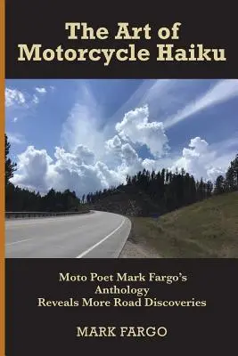 Sztuka motocyklowego haiku: Antologia poety motocyklowego Marka Fargo ujawnia więcej odkryć drogowych - The Art of Motorcycle Haiku: Moto Poet Mark Fargo's Anthology Reveals More Road Discoveries