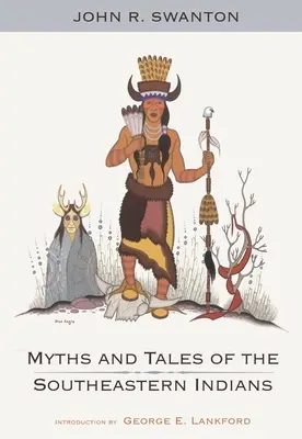 Mity i opowieści Indian południowo-wschodnich - Myths and Tales of the Southeastern Indians