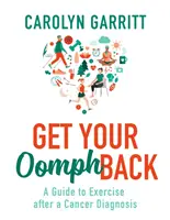 Odzyskaj siły - przewodnik po ćwiczeniach po diagnozie raka - Get Your Oomph Back - A guide to exercise after a cancer diagnosis