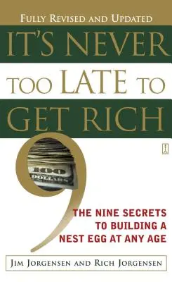 Nigdy nie jest za późno, by się wzbogacić: Dziewięć sekretów budowania gniazdka w każdym wieku - It's Never Too Late to Get Rich: The Nine Secrets to Building a Nest Egg at Any Age