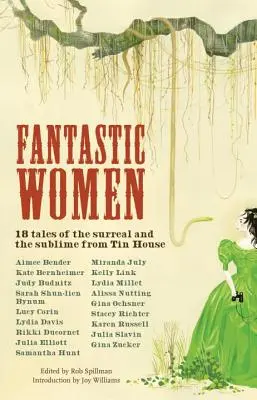 Fantastyczne kobiety: 18 opowieści o surrealizmie i wzniosłości z Tin House - Fantastic Women: 18 Tales of the Surreal and the Sublime from Tin House