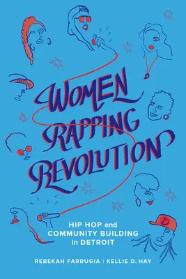 Kobiety rapujące rewolucję, 1: Hip hop i budowanie społeczności w Detroit - Women Rapping Revolution, 1: Hip Hop and Community Building in Detroit