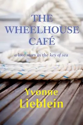 The Wheelhouse Caf - historia miłosna w tonacji morskiej - The Wheelhouse Caf - a love story in the key of sea