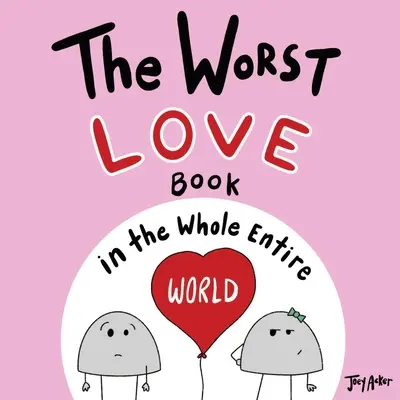 Najgorsza książka o miłości na całym świecie - The Worst Love Book in the Whole Entire World