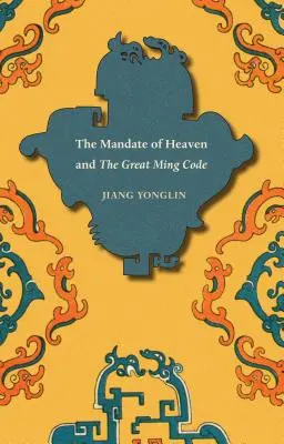 Mandat niebios i wielki kodeks Ming - The Mandate of Heaven and The Great Ming Code