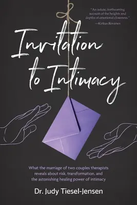 Zaproszenie do intymności: What the Marriage of Two Couples Therapists Reveals About Risk, Transformation, and the Astonishing Healing Power of I - Invitation to Intimacy: What the Marriage of Two Couples Therapists Reveals About Risk, Transformation, and the Astonishing Healing Power of I