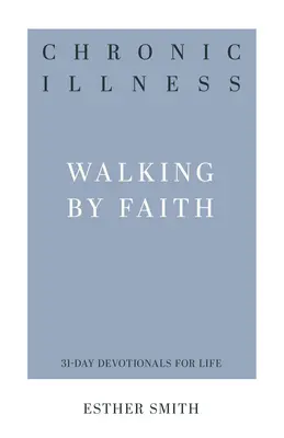 Przewlekła choroba: Chodzenie przez wiarę - Chronic Illness: Walking by Faith