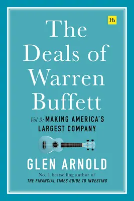 The Deals of Warren Buffett Volume 3: Tworzenie największej amerykańskiej firmy - The Deals of Warren Buffett Volume 3: Making America's Largest Company