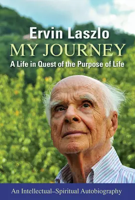 Moja podróż: Życie w poszukiwaniu celu życia - My Journey: A Life in Quest of the Purpose of Life