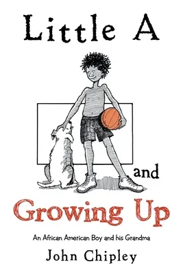 Mały a dorastanie: Afroamerykański chłopiec i jego babcia - Little a and Growing Up: An African American Boy and His Grandma