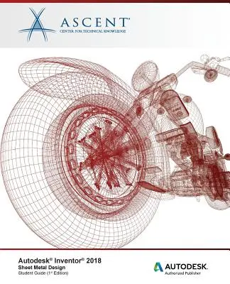 Autodesk Inventor 2018 Projektowanie blach: Autoryzowany wydawca Autodesk - Autodesk Inventor 2018 Sheet Metal Design: Autodesk Authorized Publisher