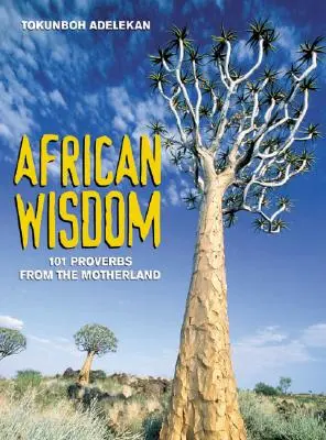 Afrykańska mądrość: 101 przysłów z ojczyzny - African Wisdom: 101 Proverbs from the Motherland