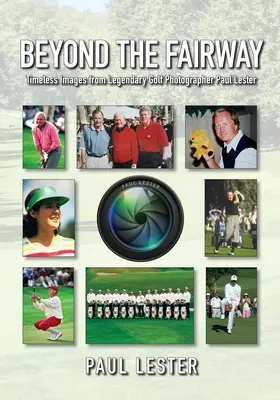 Beyond The Fairway: Ponadczasowe zdjęcia golfisty Paula Lestera - Beyond The Fairway: Timeless Images From Golf Photographer Paul Lester