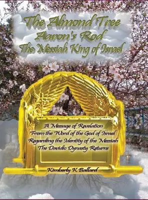 Drzewo migdałowe, laska Aarona, Mesjasz Król Izraela - The Almond Tree, Aaron's Rod, The Messiah KING of Israel