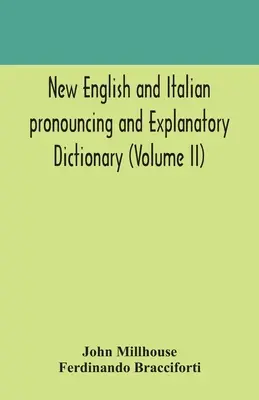 Nowy angielski i włoski słownik wymowy i objaśnień (tom II) - New English and Italian pronouncing and explanatory dictionary (Volume II)