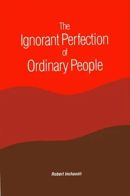 Ignorancka doskonałość zwykłych ludzi - The Ignorant Perfection of Ordinary People