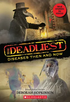 Najbardziej śmiercionośne choroby wtedy i teraz (najbardziej śmiercionośne #1, Scholastic Focus), 1 - The Deadliest Diseases Then and Now (the Deadliest #1, Scholastic Focus), 1