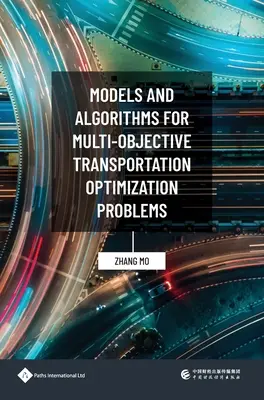 Modele i algorytmy dla wieloobiektowych problemów optymalizacji transportu - Models and Algorithms for Multi-Objective Transportation Optimization Problems