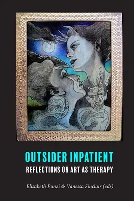 Outsider Inpatient: Refleksje na temat sztuki jako terapii - Outsider Inpatient: Reflections on Art as Therapy