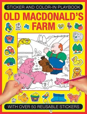 Naklejki i kolorowanki: Old Macdonald's Farm: Z ponad 50 naklejkami wielokrotnego użytku - Sticker and Color-In Playbook: Old Macdonald's Farm: With Over 50 Reusable Stickers