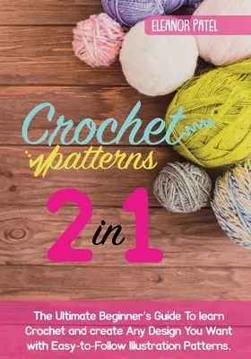 Szydełkowe wzory: The Ultimate Beginner's Guide to learn Crochet and create Any Design You Want with Easy-to-Follow Illustration Pattern