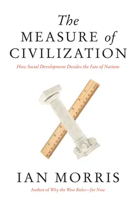 Miara cywilizacji: Jak rozwój społeczny decyduje o losie narodów - The Measure of Civilization: How Social Development Decides the Fate of Nations