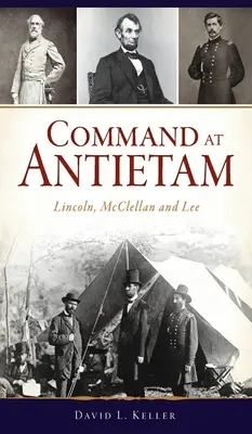 Dowództwo pod Antietam: Lincoln, McClellan i Lee