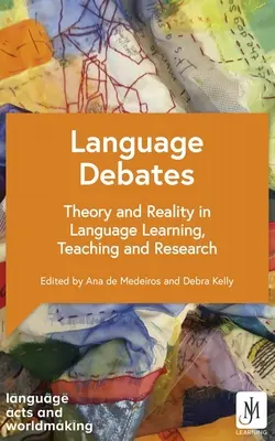 Debaty językowe: Teoria i rzeczywistość w uczeniu się, nauczaniu i badaniach językowych - Language Debates: Theory and Reality in Language Learning, Teaching and Research