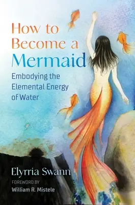 Jak zostać syreną: Ucieleśnienie energii żywiołu wody - How to Become a Mermaid: Embodying the Elemental Energy of Water